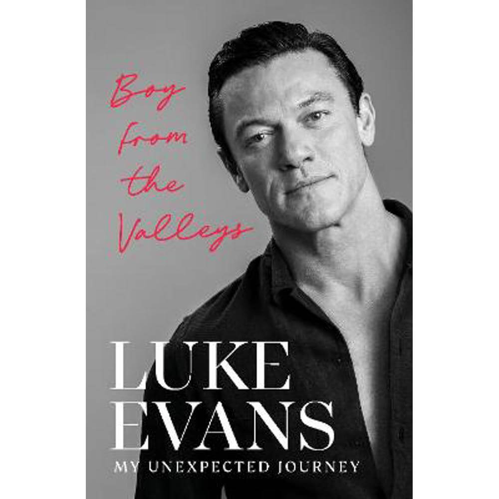 Boy From the Valleys: My unexpected journey (Hardback) - Luke Evans